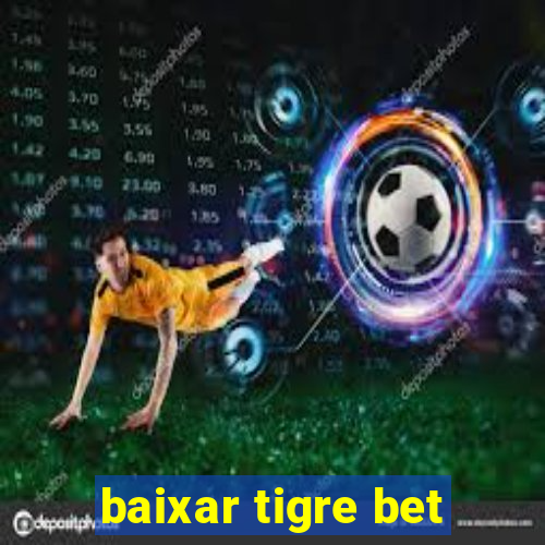 baixar tigre bet